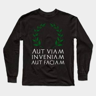 Motivational Latin Quote - I Shall Either Find A Way Or Make One Long Sleeve T-Shirt